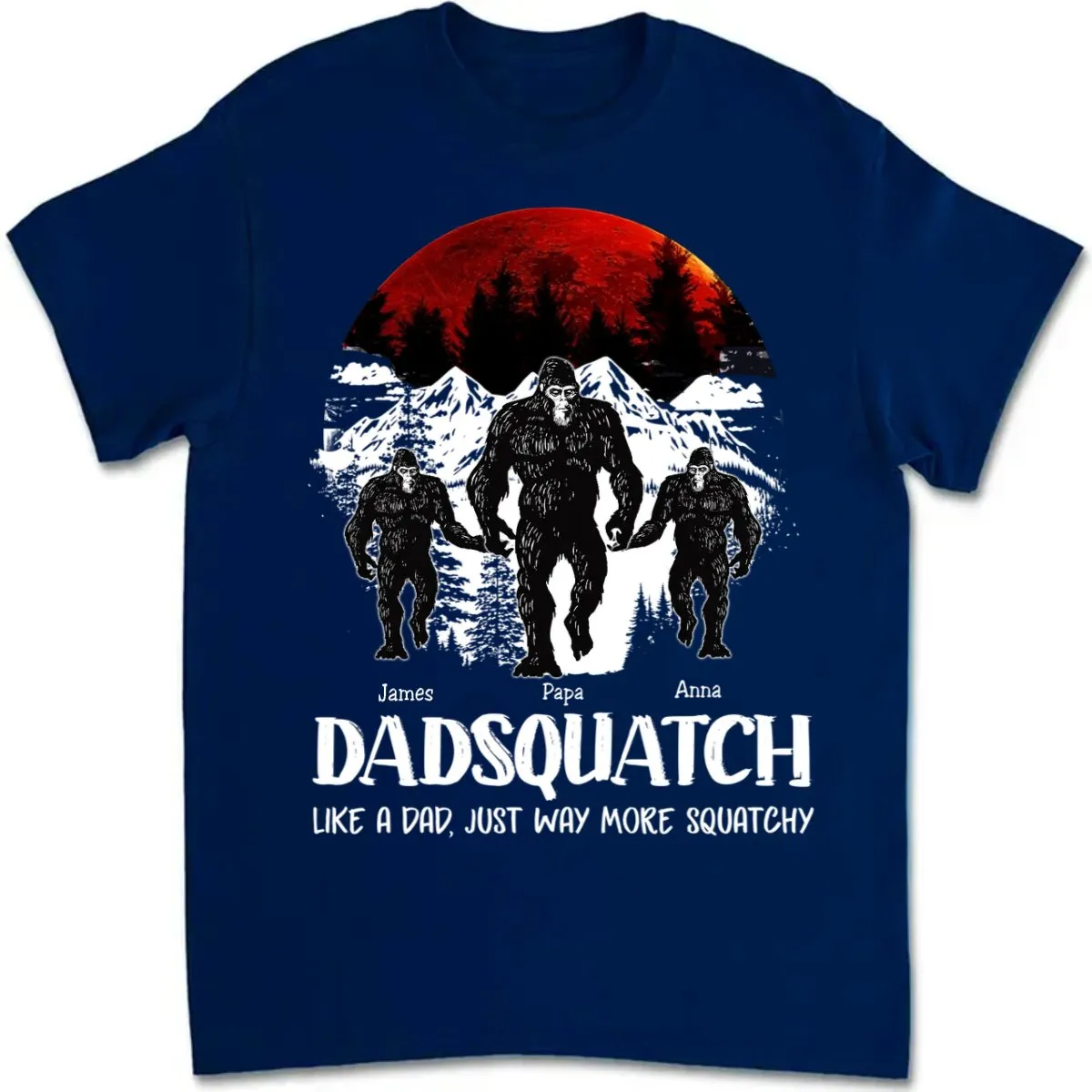 Father's Day - Dadsquatch, Like A Dad, Just Way More Squatchy - Personalized Unisex T-shirt